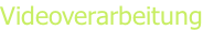 Videoverarbeitung