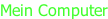 Mein Computer